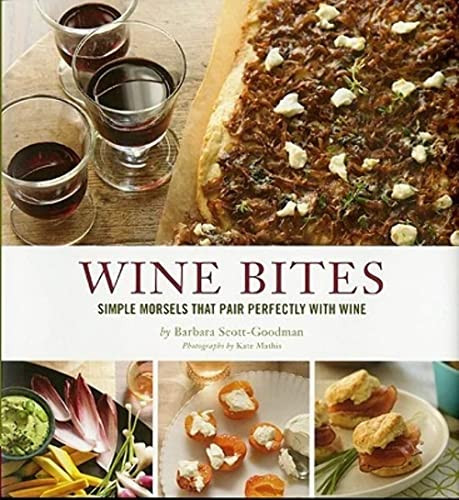 Wine Bites (64 Simple Nibbles That Pair Perfectly with Wine) by Barbara Scott-Goodman, 9780811876308