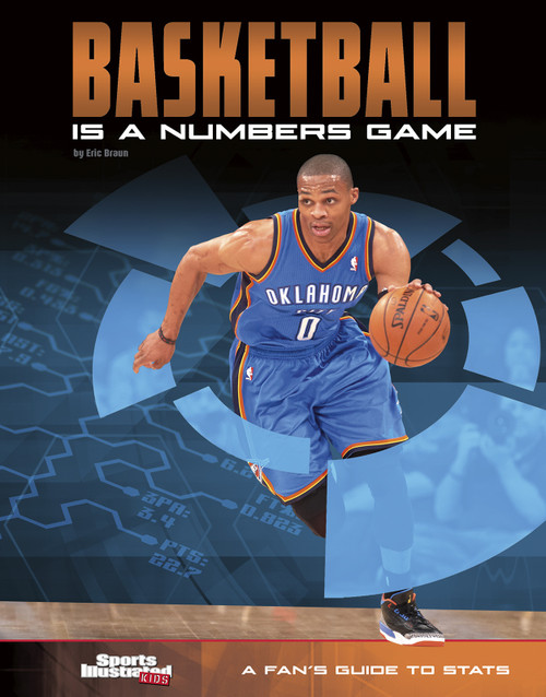 Basketball Is a Numbers Game (A Fan's Guide to Stats) by Eric Braun, 9781543506082
