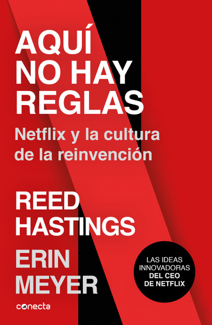 Aquí no hay reglas: Netflix y la cultura de la reinvención / No Rules Rules: Netflix and the Culture of Reinvention (Spanish Edition) by Erin Meyer, Reed Hastings, 9788416883806