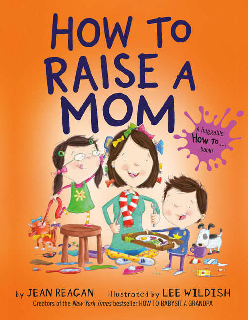 How to Raise a Mom - 9780593301913 by Jean Reagan, Lee Wildish, 9780593301913