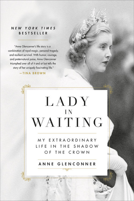 Lady in Waiting (My Extraordinary Life in the Shadow of the Crown) - 9780306846373 by Anne Glenconner, 9780306846373
