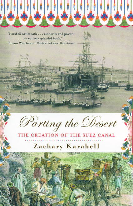 Parting the Desert (The Creation of the Suez Canal) by Zachary Karabell, 9780375708121