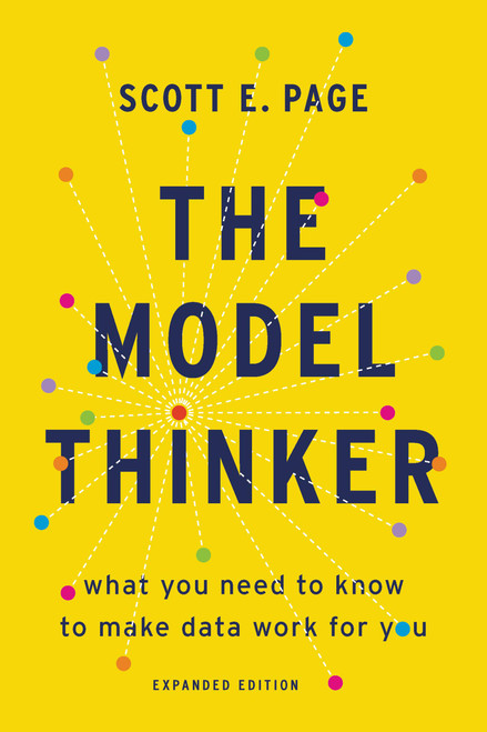 The Model Thinker (What You Need to Know to Make Data Work for You) - 9781541675711 by Scott E. Page