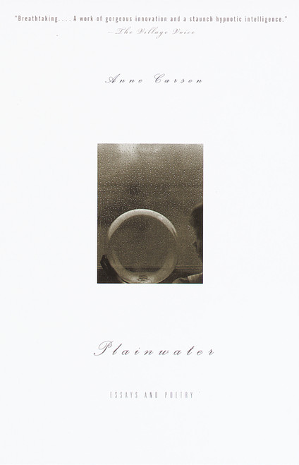 Plainwater (Essays and Poetry) by Anne Carson, 9780375708428