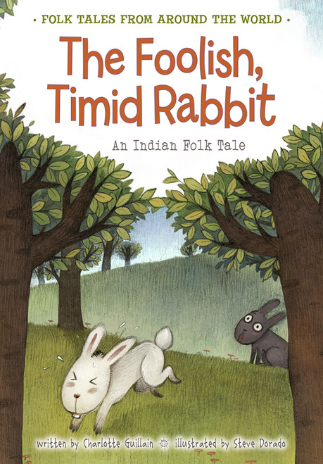 The Foolish, Timid Rabbit (An Indian Folk Tale) - 9781410967145 by Charlotte Guillain, Steve Dorado, 9781410967145