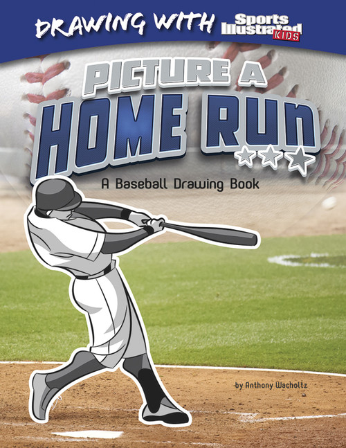 Picture a Home Run (A Baseball Drawing Book) by Anthony Wacholtz, Erwin Haya, 9781476531069