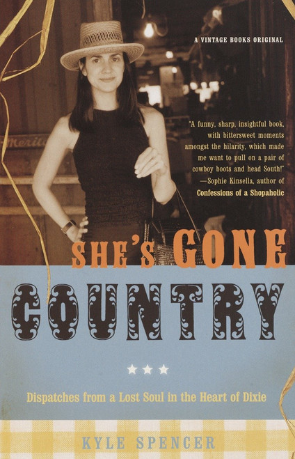 She's Gone Country (Dispatches from a Lost Soul in the Heart of Dixie) by Kyle Spencer, 9780375709043