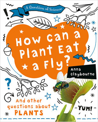 How Can a Plant Eat a Fly? by Anna Claybourne, 9780778777069
