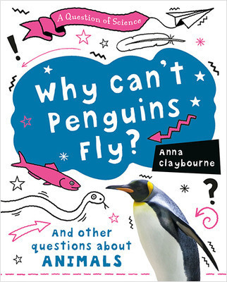 Why Can't Penguins Fly? - 9780778779087 by Anna Claybourne, 9780778779087