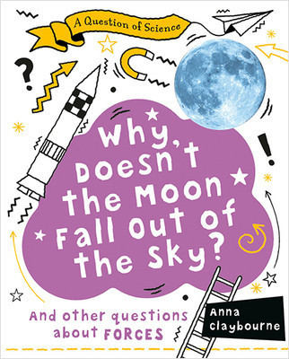 Why Doesn't the Moon Fall Out of the Sky? - 9780778779100 by Anna Claybourne, 9780778779100