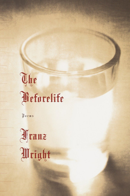 The Beforelife by Franz Wright, 9780375709432
