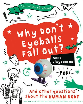 Why Don't Eyeballs Fall Out? - 9780778779117 by Anna Claybourne, 9780778779117