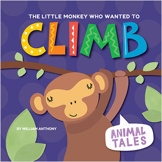 The Little Monkey Who Wanted to Climb by William Anthony, 9780778779575