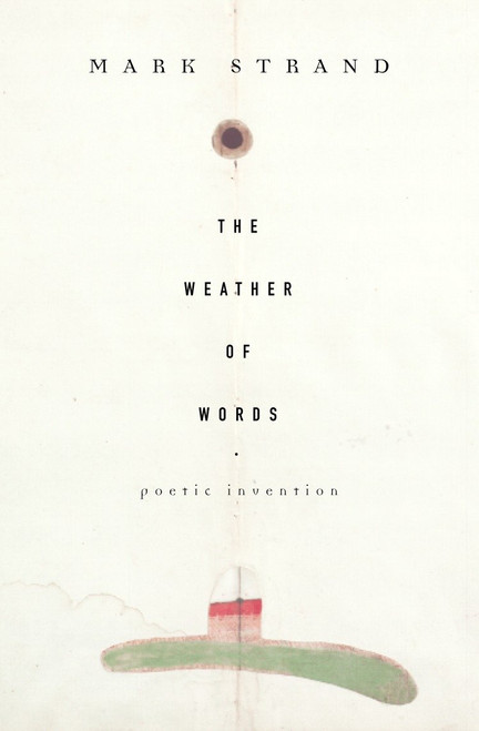 The Weather of Words (Poetic Inventions) by Mark Strand, 9780375709708