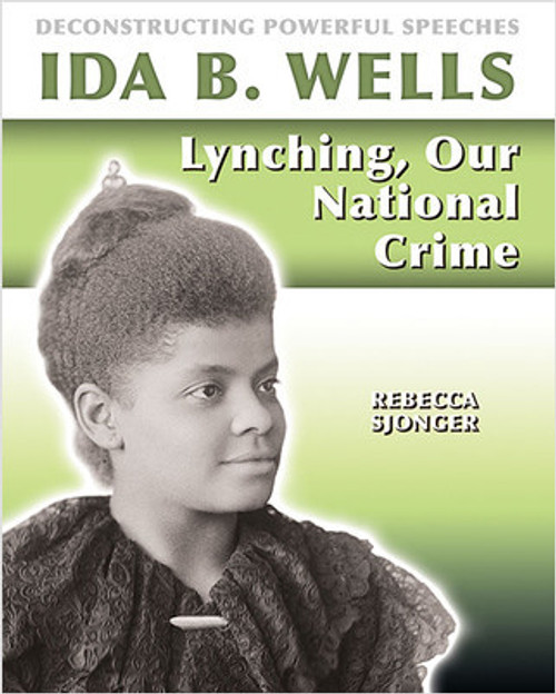 Ida B. Wells: Lynching, Our National Crime (Lynching, Our National Crime) - 9780778781646 by Rebecca Sjonger, 9780778781646