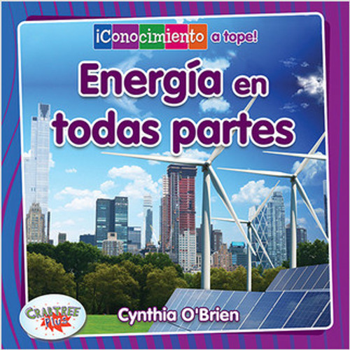 Energía en todas partes (Energy Everywhere) - 9780778784326 by Cynthia O‘Brien, Pablo de la Vega, 9780778784326