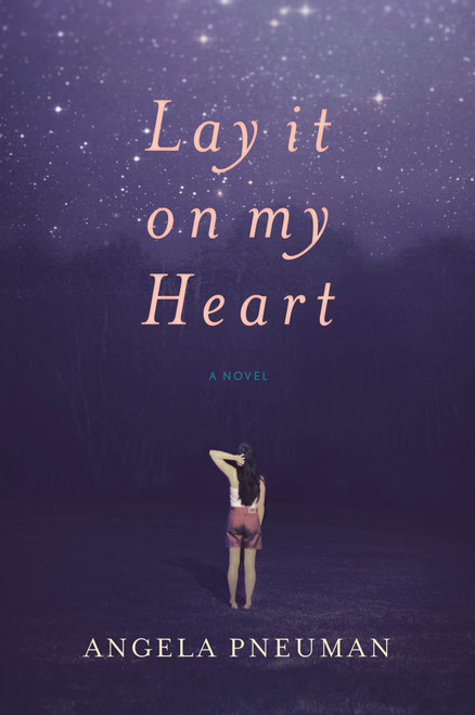 Lay It On My Heart by Angela Pneuman, 9780151012589