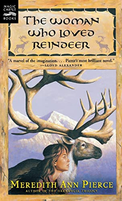 The Woman Who Loved Reindeer by Meredith Ann Pierce, 9780152017996