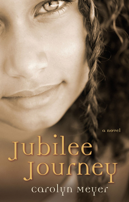 Jubilee Journey by Carolyn Meyer, 9780152058456