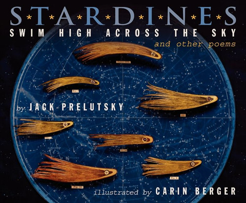 Stardines Swim High Across the Sky (and Other Poems) by Jack Prelutsky, Carin Berger, 9780062014641