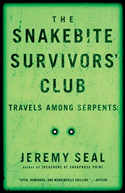The Snakebite Survivors' Club (Travels Among Serpents) by Jeremy Seal, 9780156013673