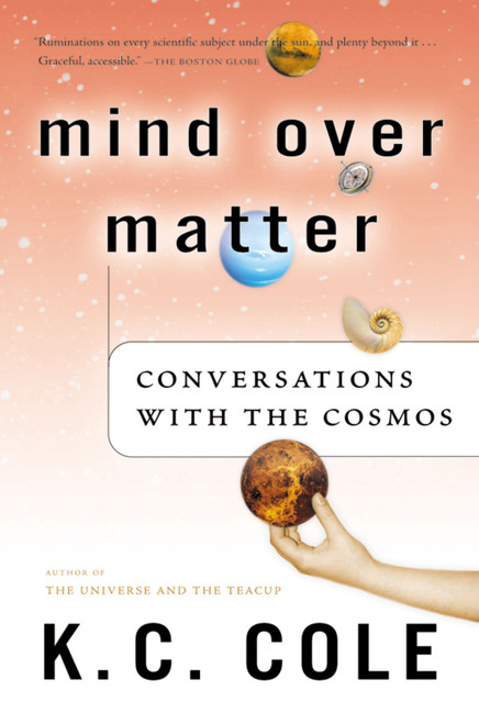 Mind Over Matter (Conversations with the Cosmos) by K. C. Cole, 9780156029568