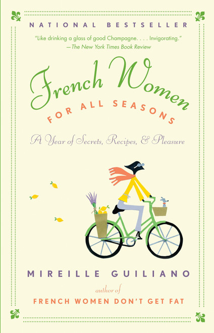 French Women for All Seasons (A Year of Secrets, Recipes, & Pleasure) by Mireille Guiliano, 9780375711381