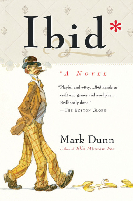 Ibid (A Novel) by Mark Dunn, 9780156031004