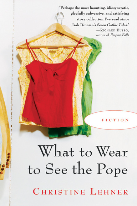 What To Wear To See The Pope by Christine Lehner, 9780156031486