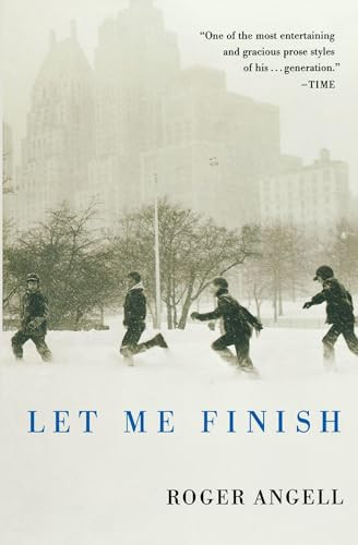 Let Me Finish by Roger Angell, 9780156032186