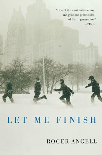 Let Me Finish by Roger Angell, 9780156032186