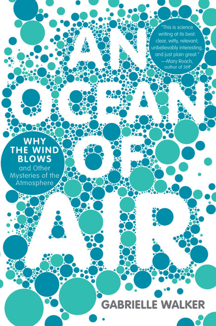 Ocean Of Air, An (Why the Wind Blows and Other Mysteries of the Atmosphere) by Gabrielle Walker, 9780156034142