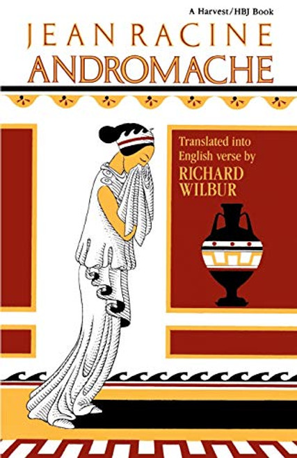 Andromache, By Racine by Richard Wilbur, 9780156075107