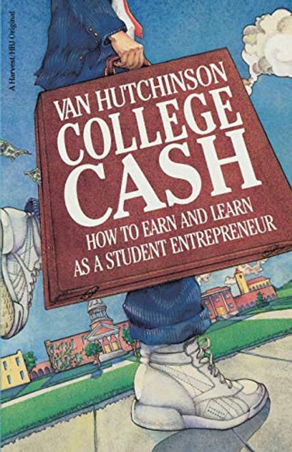 College Cash (How to Earn and Learn as a Student Entrepreneur) by Van Hutchinson, 9780156191500