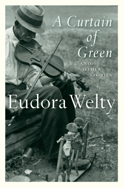 A Curtain Of Green (and Other Stories) by Eudora Welty, 9780156234924