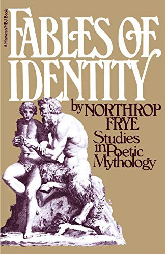 Fables Of Identity (Studies In Poetic Mythology) by Northrop Frye, 9780156297301