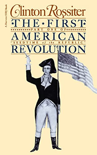 The First American Revolution (The American Colonies on the Eve of Independence) by Clinton Rossiter, 9780156311212