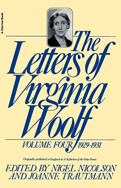 The Letters Of Virginia Woolf: Vol. 4 (1929-1931) (The Virginia Woolf Library Authorized Edition) by Virginia Woolf, Nigel Nicolson, 9780156508841