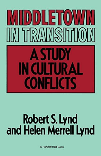 Middletown In Transition (A Study in Cultural Conflicts) by Robert S. Lynd, Helen Merrell Lynd, 9780156595513