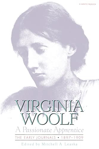 Passionate Apprentice: The Early Journals, 1897-1909 (The Virginia Woolf Library Authorized Edition) by Virginia Woolf, 9780156711609