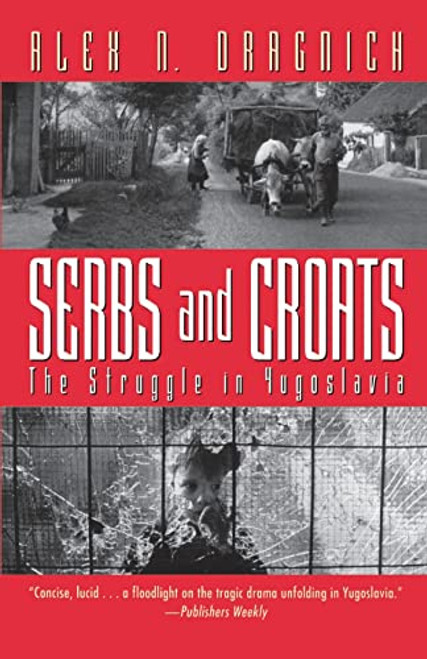 Serbs And Croats (The Struggle in Yugoslavia) by Alex N. Dragnich, 9780156806633