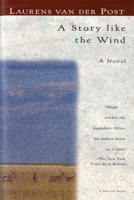 A Story Like The Wind - 9780156852616 by Laurens van der Post, 9780156852616