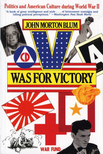 V Was For Victory (Politics and American Culture During World War II) by John Morton Blum, 9780156936286
