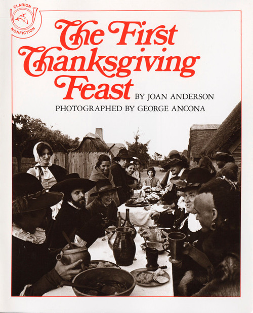 The First Thanksgiving Feast by Joan Anderson, George Ancona, 9780395518861