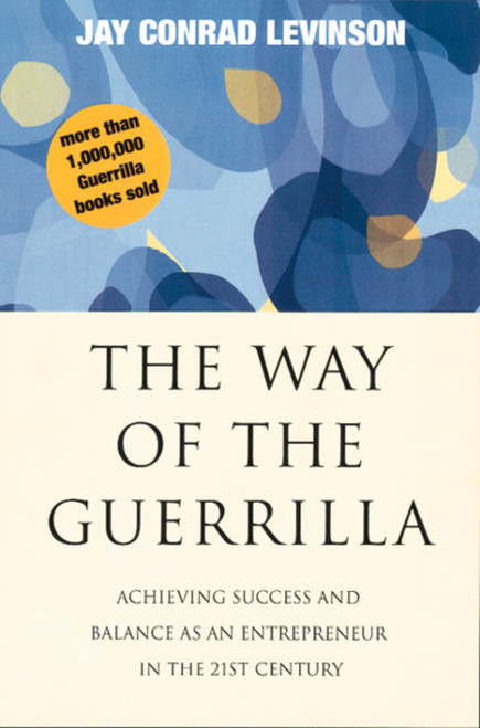 The Way Of The Guerrilla (Achieving Success and Balance as an Entrepreneur in the 21st Century) by Jay Conrad Levinson, 9780395924785