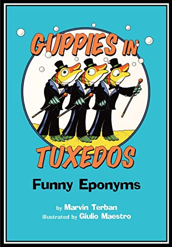 Guppies in Tuxedos (Funny Eponyms) by Marvin Terban, Giulio Maestro, Giulio Maestro, 9780547031880