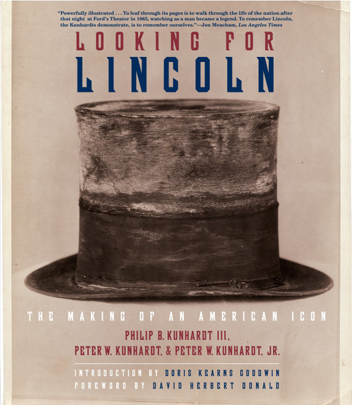 Looking for Lincoln (The Making of an American Icon) by Philip B. Kunhardt, III, Peter W. Kunhardt, Peter W. Kunhardt, Jr., David Herbert Donald, Doris Kearns Goodwin, 9780375712142