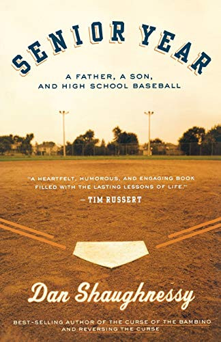 Senior Year (A Father, A Son, and High School Baseball) by Dan Shaughnessy, 9780547053820