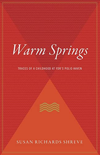 Warm Springs (Traces of a Childhood at FDR's Polio Haven) by Susan Richards Shreve, 9780547053837