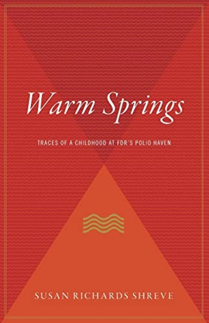 Warm Springs (Traces of a Childhood at FDR's Polio Haven) by Susan Richards Shreve, 9780547053837